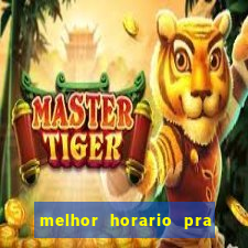 melhor horario pra jogar fortune tiger